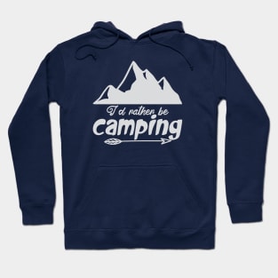 I'd rather be camping Hoodie